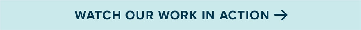 Watch Our Work in Action